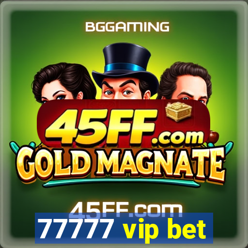 77777 vip bet